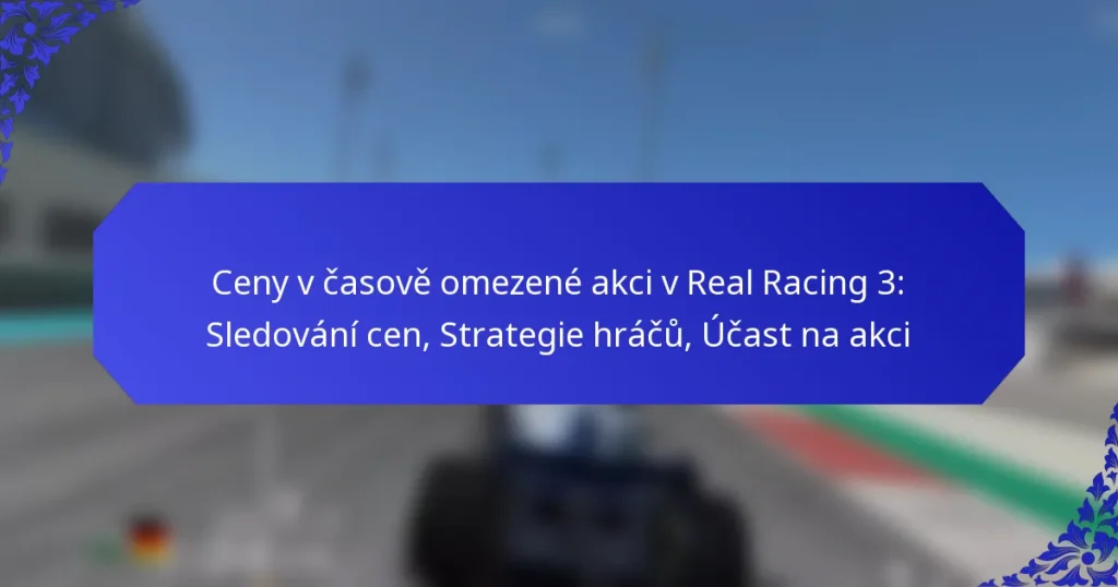 Ceny v časově omezené akci v Real Racing 3: Sledování cen, Strategie hráčů, Účast na akci