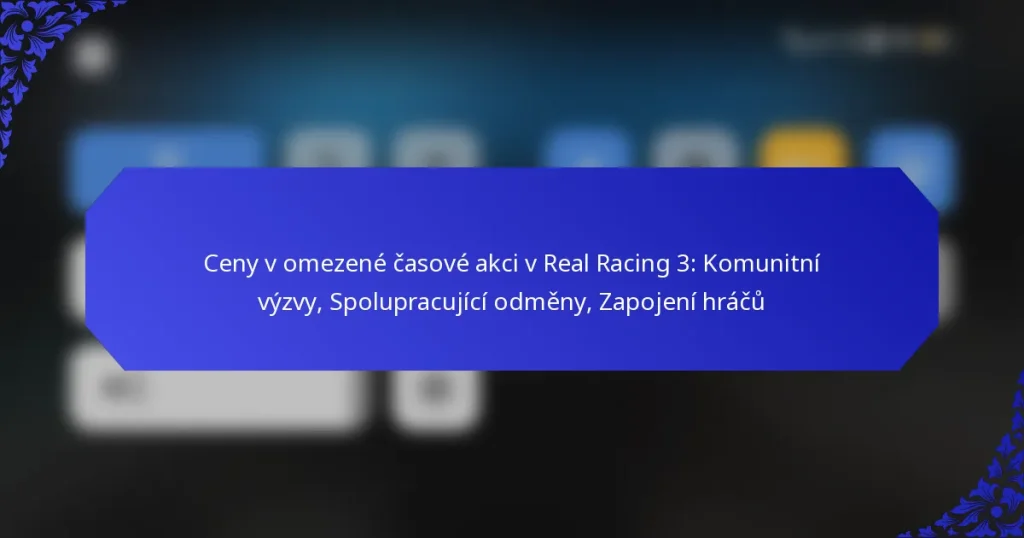 Ceny v omezené časové akci v Real Racing 3: Komunitní výzvy, Spolupracující odměny, Zapojení hráčů