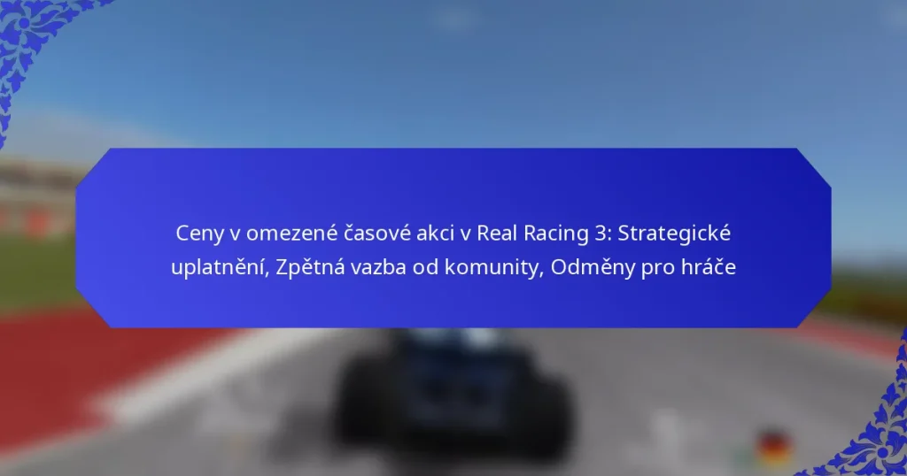 Ceny v omezené časové akci v Real Racing 3: Strategické uplatnění, Zpětná vazba od komunity, Odměny pro hráče