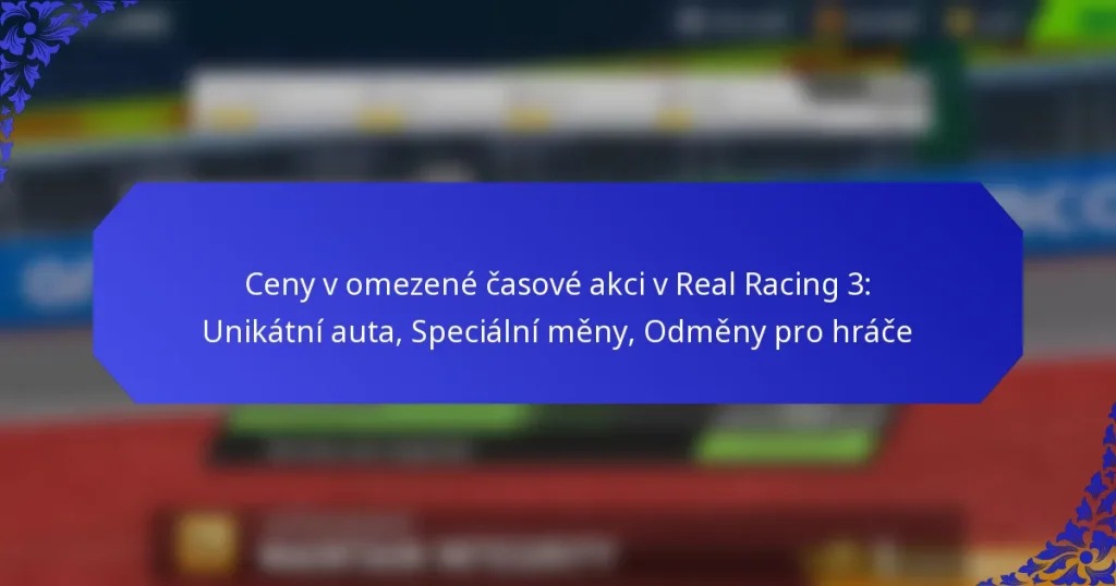 Ceny v omezené časové akci v Real Racing 3: Unikátní auta, Speciální měny, Odměny pro hráče