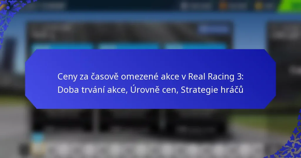 Ceny za časově omezené akce v Real Racing 3: Doba trvání akce, Úrovně cen, Strategie hráčů