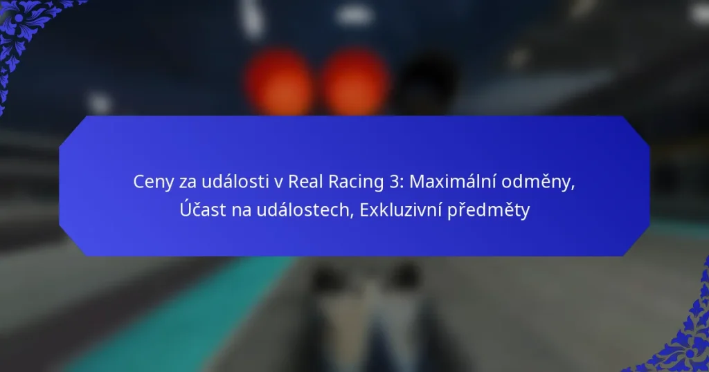 Ceny za události v Real Racing 3: Maximální odměny, Účast na událostech, Exkluzivní předměty