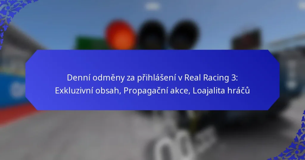 Denní odměny za přihlášení v Real Racing 3: Exkluzivní obsah, Propagační akce, Loajalita hráčů
