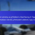 Denní odměny za přihlášení v Real Racing 3: Tipy pro maximalizaci nároků, překrývání událostí, typy odměn