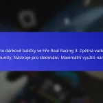 Promo dárkové balíčky ve hře Real Racing 3: Zpětná vazba od komunity, Nástroje pro sledování, Maximální využití nároků