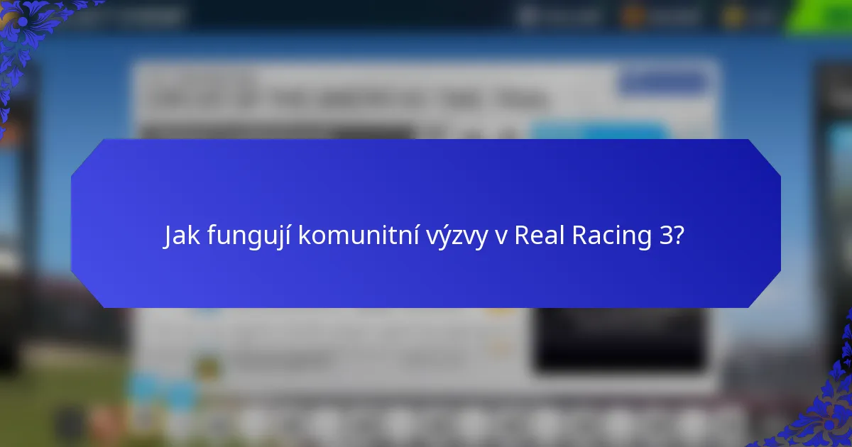 Jak fungují komunitní výzvy v Real Racing 3?