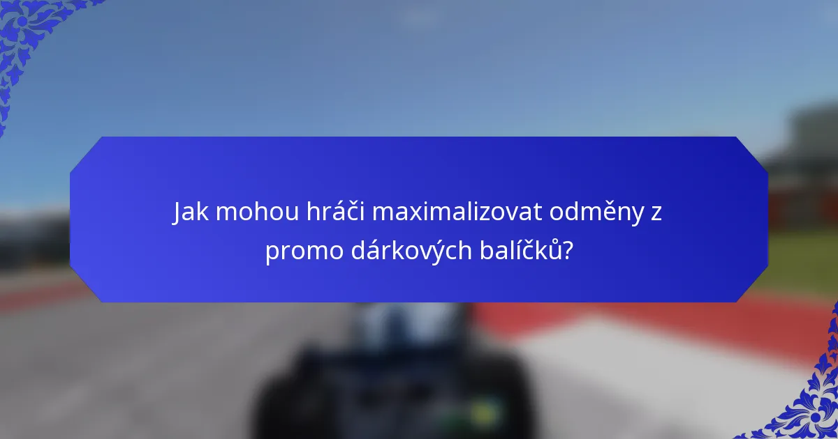 Jak mohou hráči maximalizovat odměny z promo dárkových balíčků?