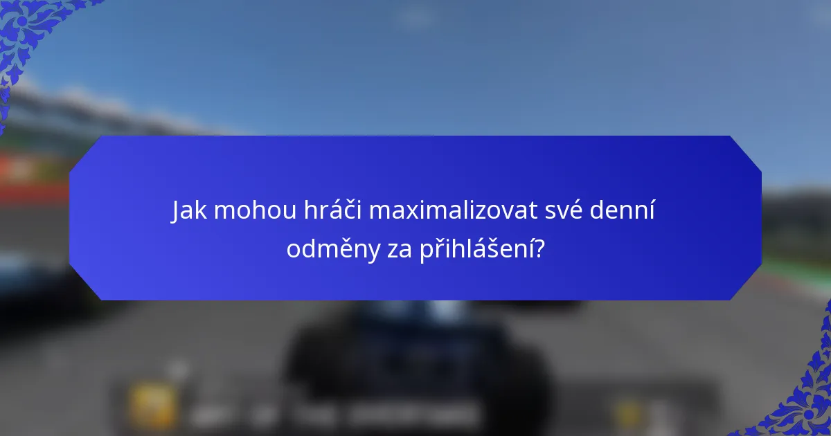 Jak mohou hráči maximalizovat své denní odměny za přihlášení?