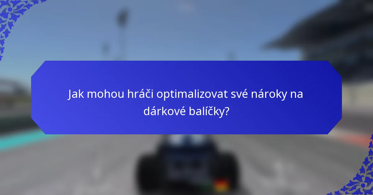 Jak mohou hráči optimalizovat své nároky na dárkové balíčky?
