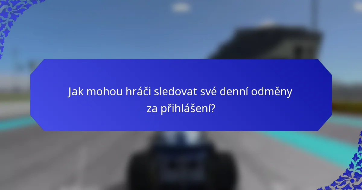 Jak mohou hráči sledovat své denní odměny za přihlášení?