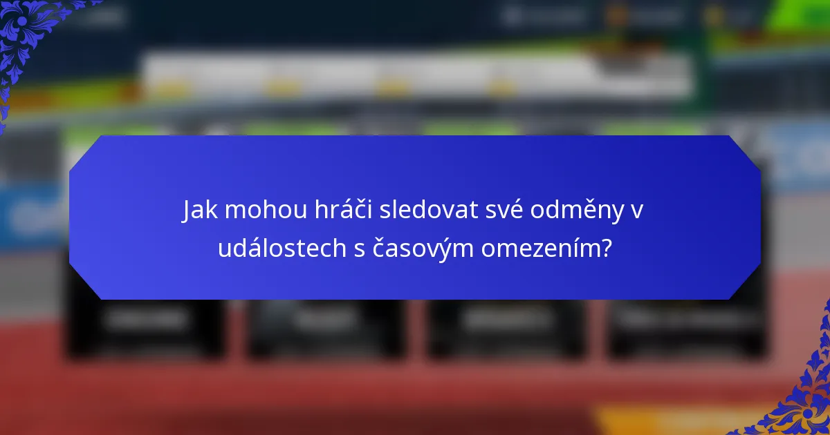 Jak mohou hráči sledovat své odměny v událostech s časovým omezením?