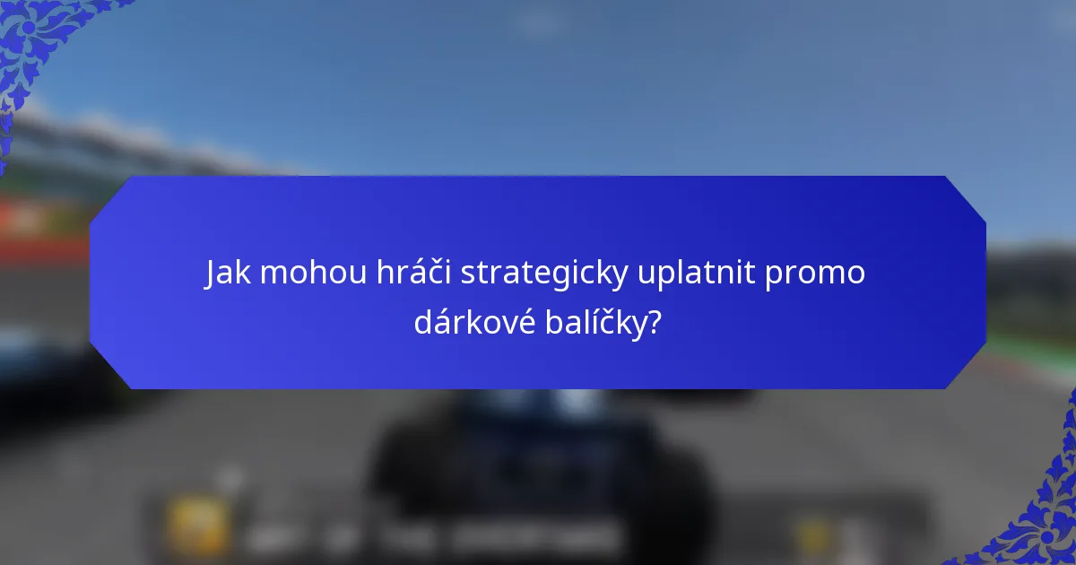 Jak mohou hráči strategicky uplatnit promo dárkové balíčky?