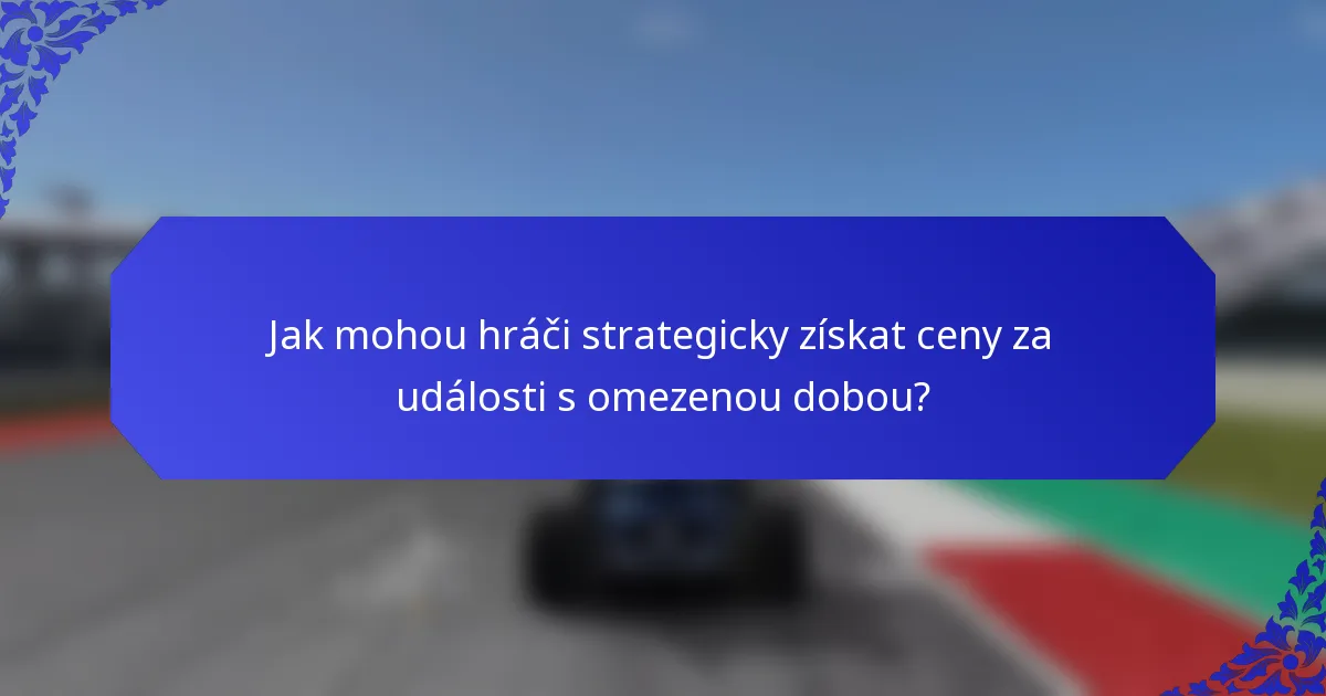 Jak mohou hráči strategicky získat ceny za události s omezenou dobou?