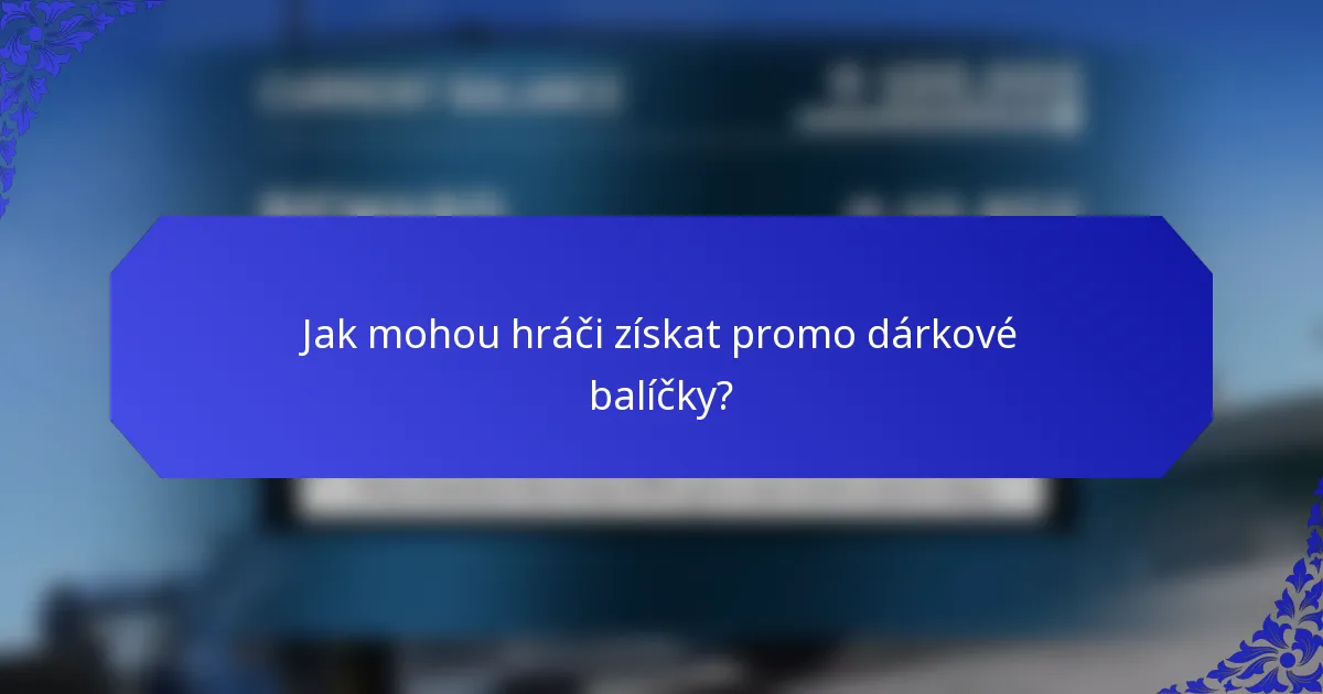 Jak mohou hráči získat promo dárkové balíčky?