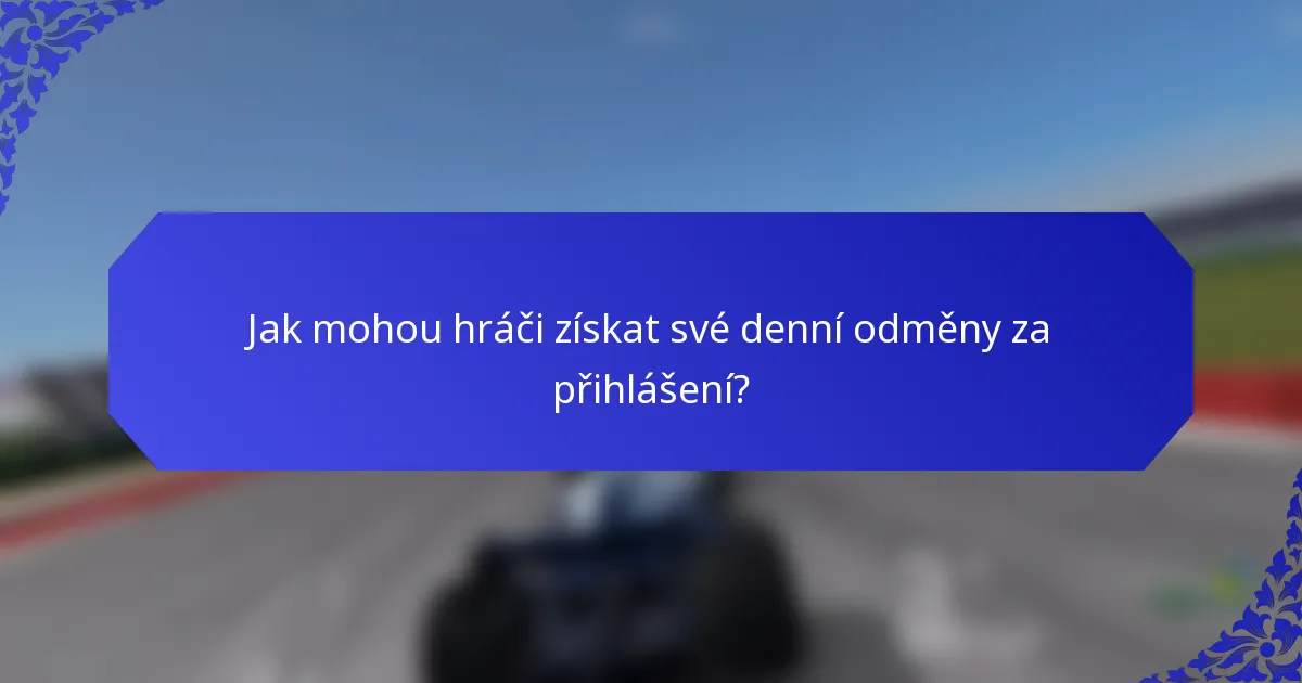 Jak mohou hráči získat své denní odměny za přihlášení?