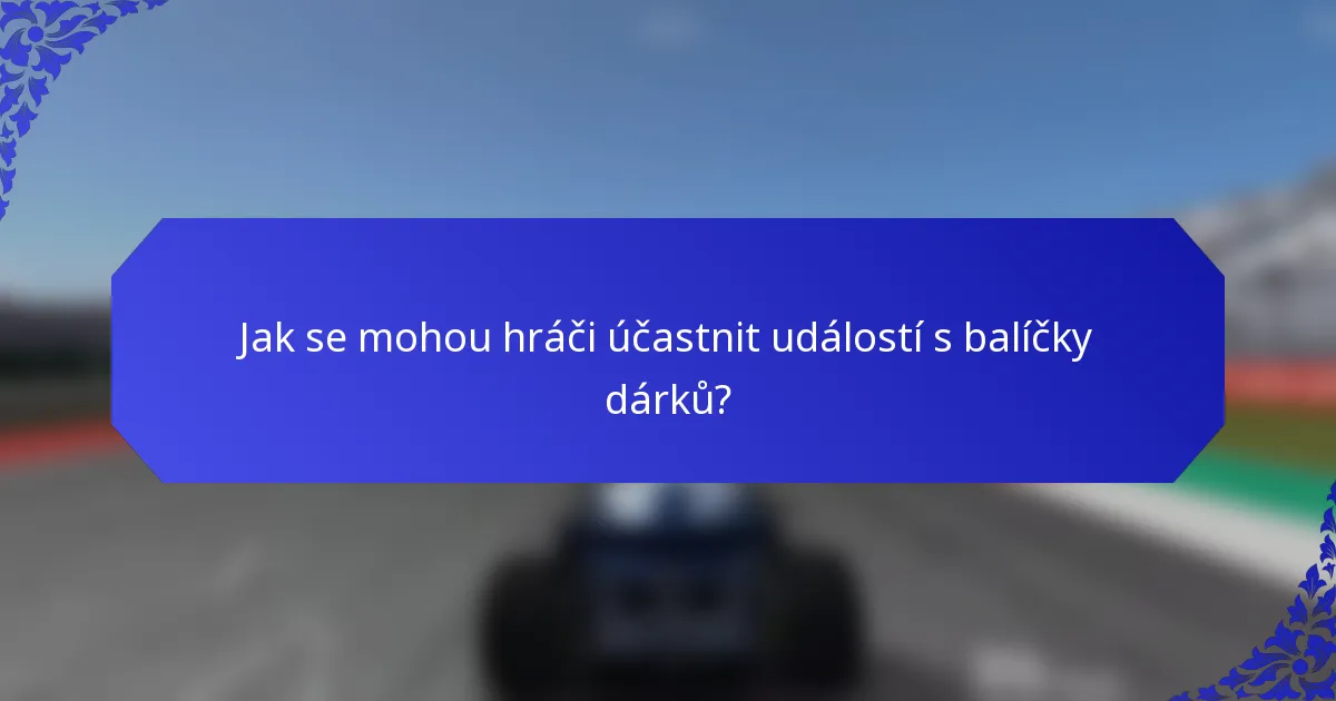 Jak se mohou hráči účastnit událostí s balíčky dárků?
