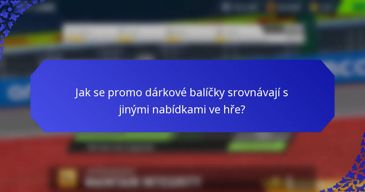 Jak se promo dárkové balíčky srovnávají s jinými nabídkami ve hře?