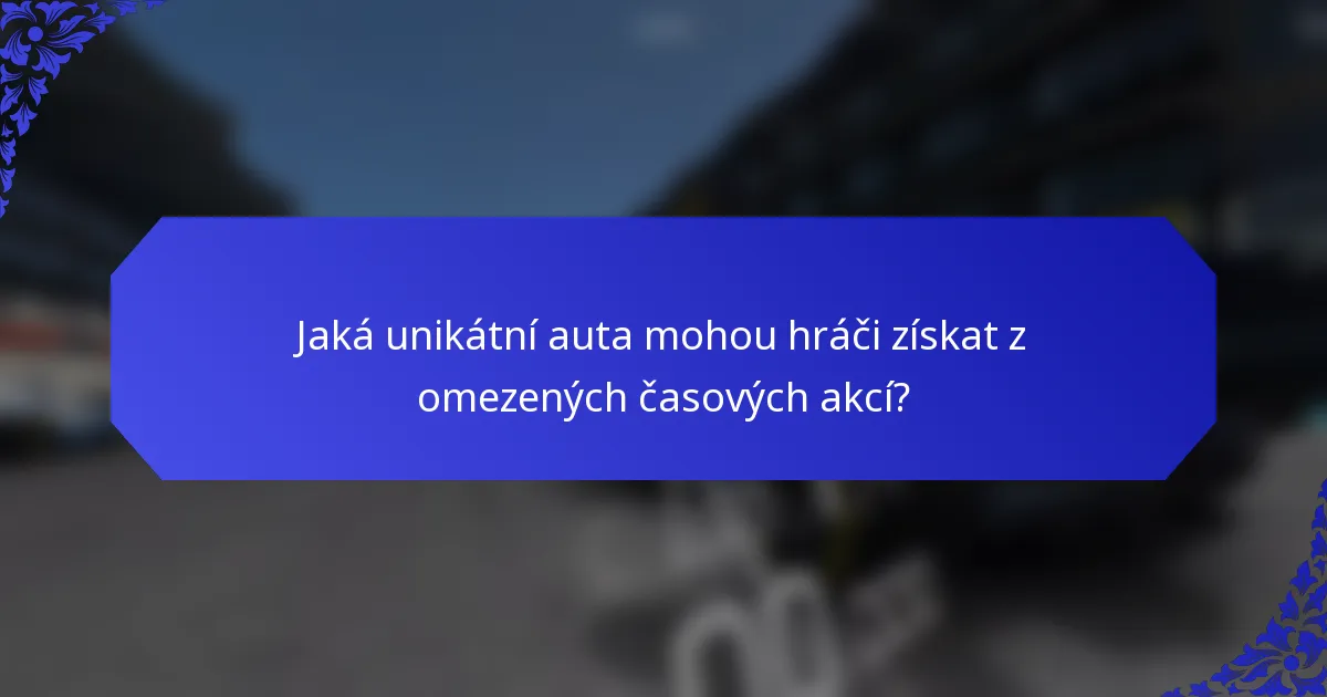 Jaká unikátní auta mohou hráči získat z omezených časových akcí?