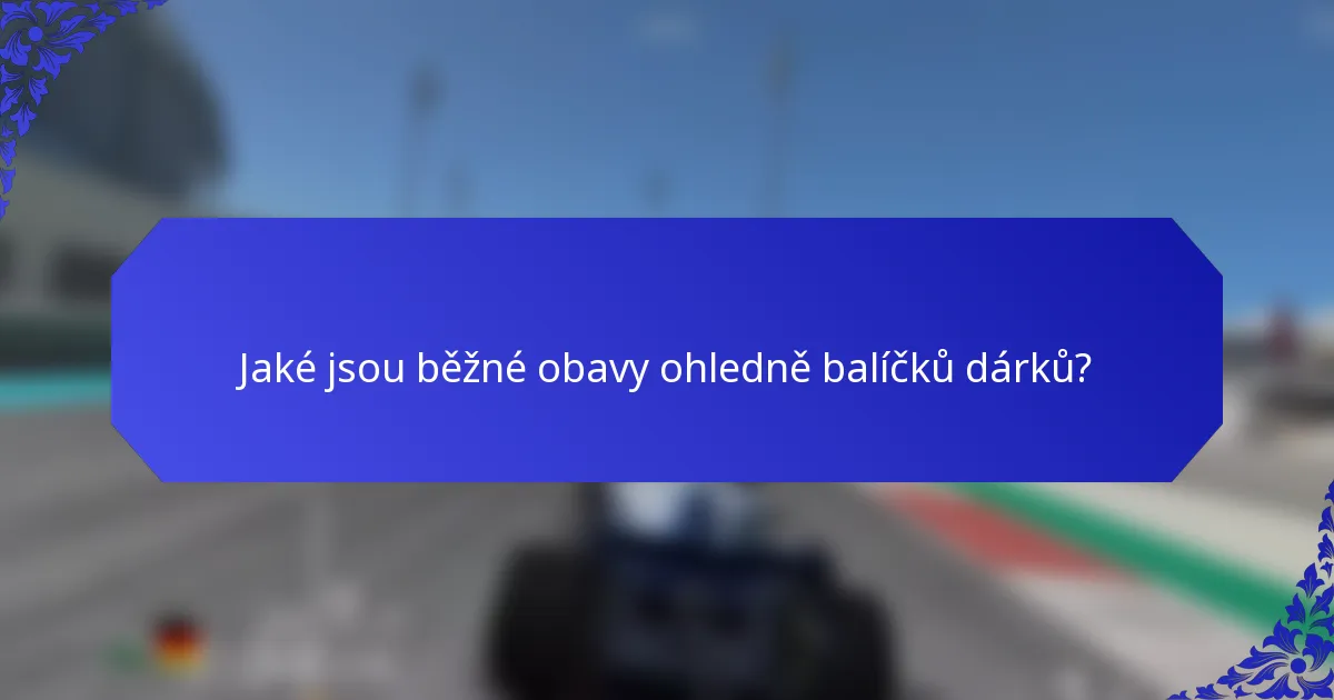 Jaké jsou běžné obavy ohledně balíčků dárků?
