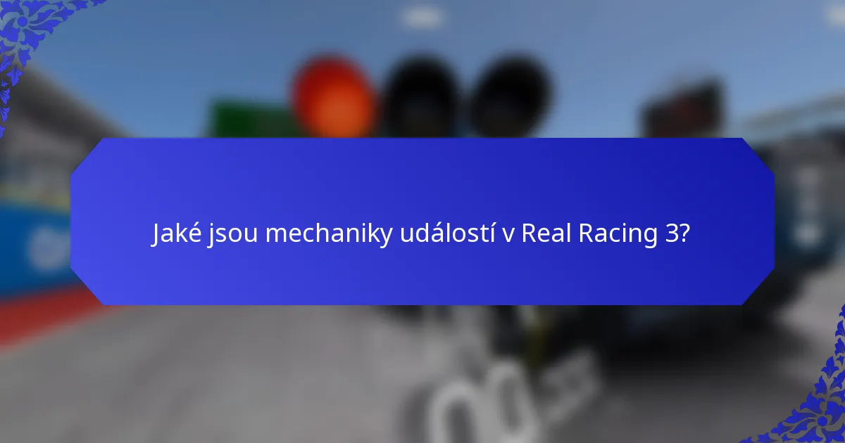 Jaké jsou mechaniky událostí v Real Racing 3?