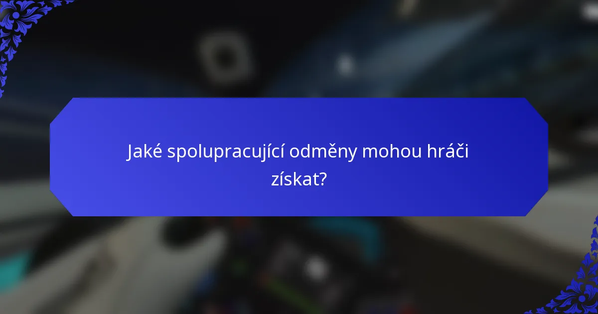 Jaké spolupracující odměny mohou hráči získat?
