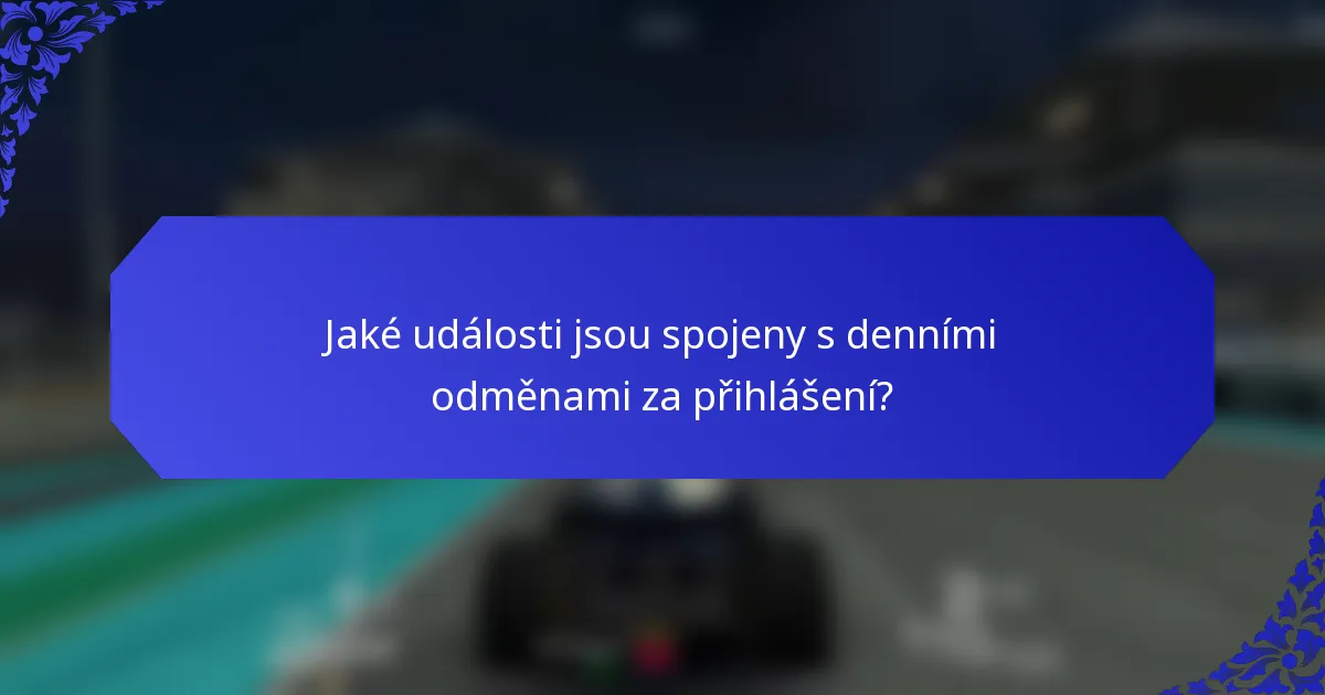 Jaké události jsou spojeny s denními odměnami za přihlášení?