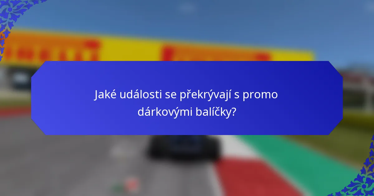 Jaké události se překrývají s promo dárkovými balíčky?