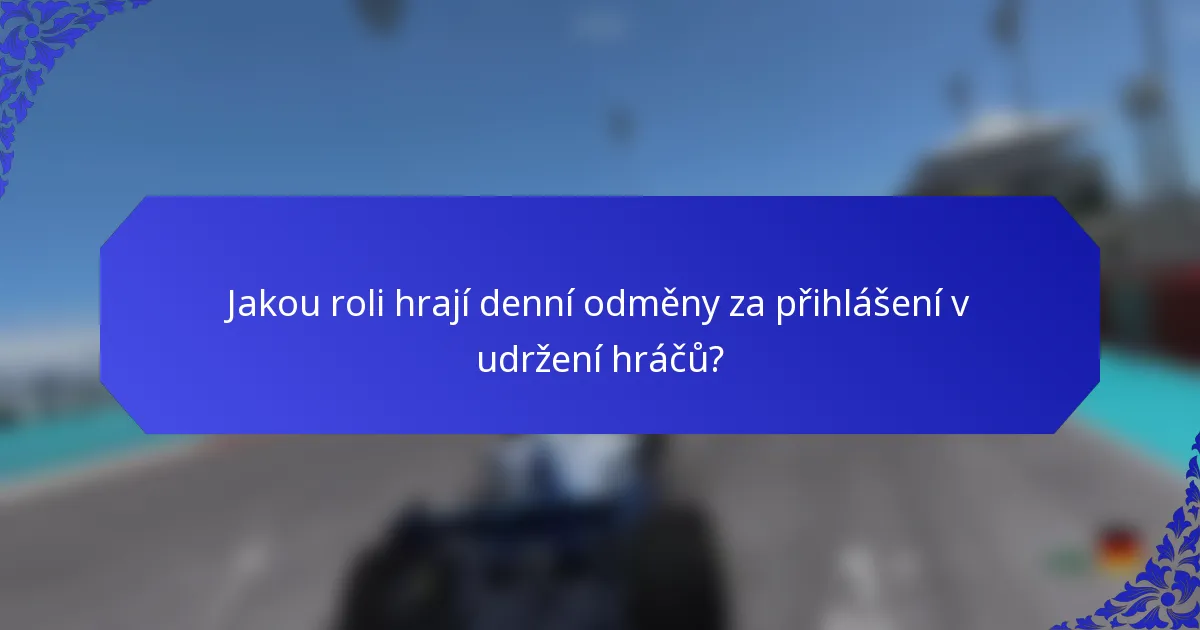 Jakou roli hrají denní odměny za přihlášení v udržení hráčů?