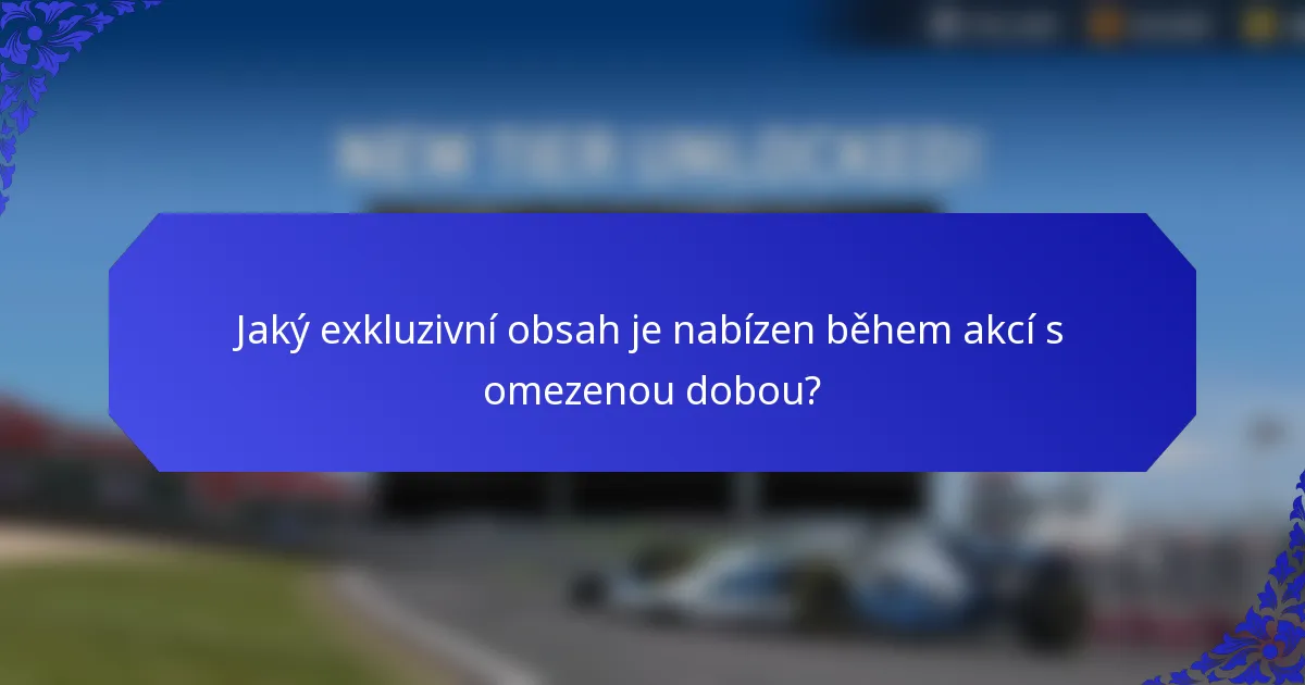 Jaký exkluzivní obsah je nabízen během akcí s omezenou dobou?