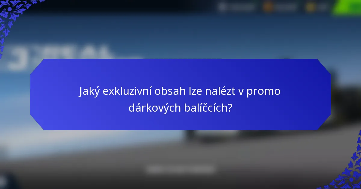 Jaký exkluzivní obsah lze nalézt v promo dárkových balíčcích?