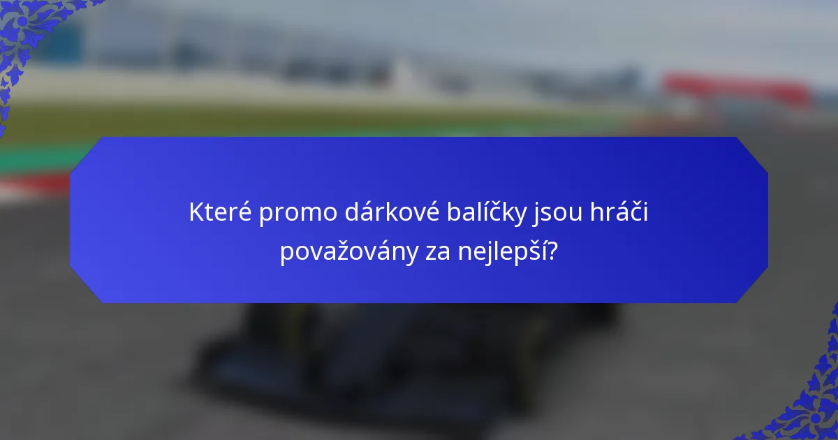 Které promo dárkové balíčky jsou hráči považovány za nejlepší?